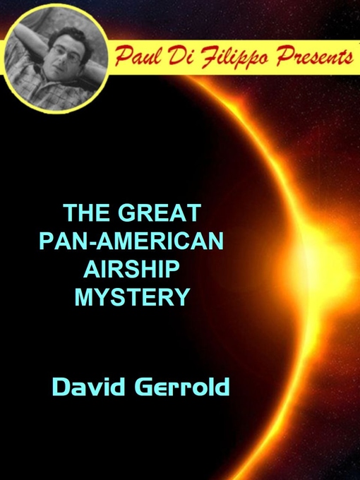 Title details for The Great Pan-American Airship Mystery by David Gerrold - Available